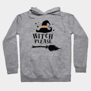 Witch Please! Halloween Art Hoodie